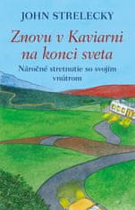 John Strelecky: Znovu v Kaviarni na konci sveta - Náročné stretnutie so svojím vnútrom