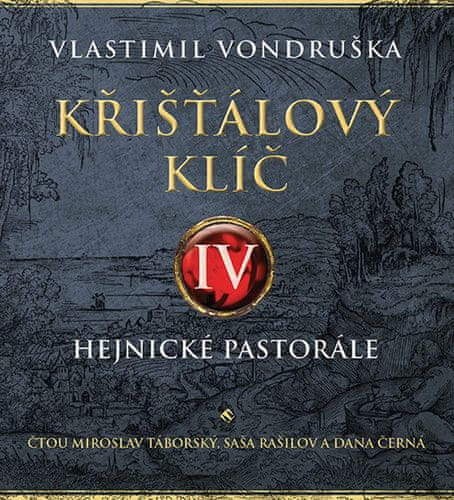 Vlastimil Vondruška: Křišťálový klíč IV. - Hejnické pastorále - 2 CDmp3 (Čte Miroslav Táborský, Saša Rašilov, Černá Dana)