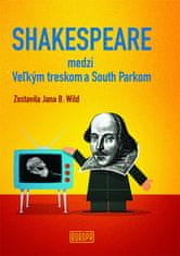 Jana B. Wild: Shakespeare medzi Veľkým treskom a South Parkom