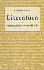 Dalimír Hajko: Literatúra ako existenciálna komunikácia