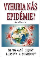 Arno Karlen: Vyhubia nás epidémie? - Nepoznané dejiny ľudstva a mikróbov