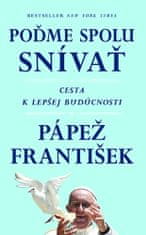 František Pápež: Poďme spolu snívať - Cesta k lepšej budúcnosti