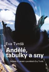 Eva Tvrdá: Andělé, tabulky a sny