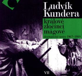 Ludvík Kundera: Králové, zločinci, mágové - dramatické texty 1967 - 1989