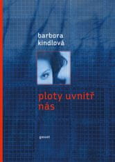 Barbora Kindlová: Ploty uvnitř nás