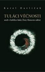 Karel Havlíček: Tuláci věčnosti - Aneb v kolébce lásky Ženy Sluncem oděné