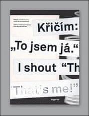  Ivan Adamovič;Miloš Hroch;Jitka: Křičím: „To jsem já.“ - Příběhy českého fanzinu od 80.let po současnost / Stories of the Czech fanzine from the ´80s till now