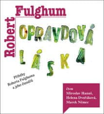 Robert Fulghum: Opravdová láska - Příběhy Roberta Fulghuma a jeho čtenářů