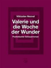 Vítězslav Nezval;Karla Cikánová: Valerie und die Woche der Wunder – Poetistischer Schauerroman / Valerie a týden divů