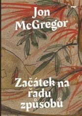 Jon McGregor: Začátek na řadu způsobů