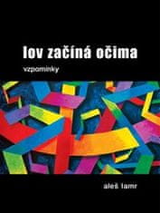 Aleš Lamr: Lov začíná očima - vzpomínky