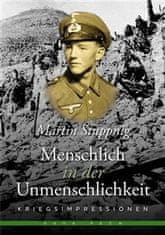 Martin Stuppnig: Menschlich in der Unmenschlichkeit - Kriegsimpressionen