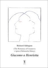 Richard Aldington: Giacomo a Henrietta - The Romance of Casanova v úpravě Bohumila Slámy