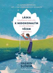 Haemin Sunim: Láska k nedokonalým věcem - Jak přijmout sama sebe ve světě usilujícím o dokonalost