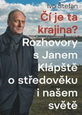 Ivo Štefan: Čí je ta krajina? - Rozhovory s Janem Klápště o středověku a našem světě