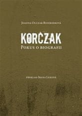 Joanna Olczak-Ronikierová: Korczak - Pokus o biografii