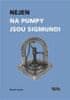 Pavel Lerch: Nejen na pumpy jsou Sigmundi - Výbor vzpomínek na významné podnikatele