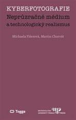 Michaela Fišerová;Martin Charvát: Kyberfotografie. Neprůzračné médium a technologický realismus