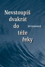 Jiří Kratochvil: Dvakrát nevstoupíš do téže řeky