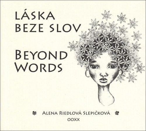 Alena Riedlová Slepičková: Láska beze slov Beyond Words