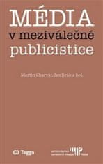 Martin Charvát;Jan Jirák: Média v meziválečné publicistice - Kapitoly z dějin českého myšlení o médiích 1918–1938 (II.)