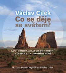 Václav Cílek: Co se děje se světem? - Audiokniha malých dobrodiní v čase velké proměny Země