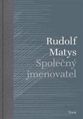 Rudolf Matys: Společný jmenovatel