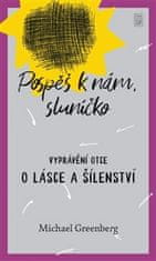 Michael Greenberg: Pospěš k nám, sluníčko - Vyprávění otce o lásce a šílenství