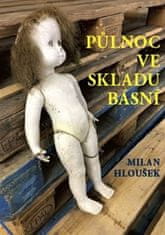 Milan Hloušek: Půlnoc ve skladu básní