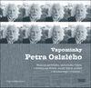 Olga Jeřábková: Vzpomínky Petra Oslzlého - Husa na provázku, univerzita v bytě, s Havlem na Hradě, houfy bílých psíčků v dramaturgii i v životě…