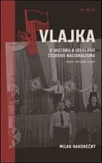 Milan Nakonečný: Vlajka - K historii a ideologii českého nacionalismu