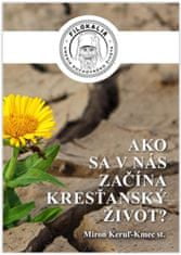 Miron Keruľ-Kmec st.: Ako sa v nás začína kresťanský život?