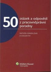 Nataša Randlová: 50 otázek a odpovědí z pracovněprávní poradny