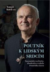 Tomáš Kutil: Poutník k lidským srdcím - Vzpomínky na kněze, disidenta a rebela Františka Líznu