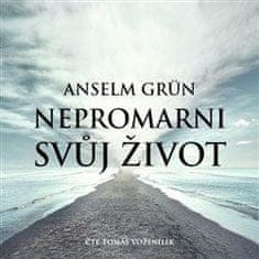 Anselm Grün: Nepromarni svůj život - Mít pro co žít - CDmp3 (Čte Tomáš Voženílek)