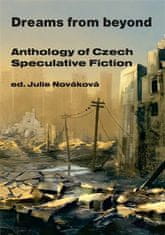 Julie Nováková: Dreams from beyond - Anthology of Czech Speculative Fiction