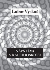 Lubor Vyskoč: Návštěva v kaleidoskopu