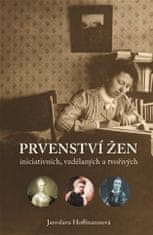 Jaroslava Hoffmannová: Prvenství žen: ženy iniciativní, vzdělané a tvořivé