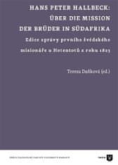 Tereza Daňková: Hans Peter Hallbeck: Über die Mission der Brüder in Südafrika - Edice zprávy prvního švédského