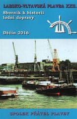 kol.: Sborník k historii lodní dopravy 2016 - Labsko-vltavská plavba XXII