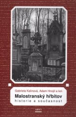 Adam Hnojil: Malostranský hřbitov. Historie a současnost