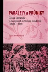 Lucie Merhautová: Paralely a průniky. Česká literatura v časopisech německé moderny (1880–1910)