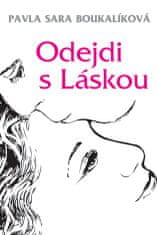 Pavla Sára Boukalíková: Odejdi s Láskou