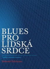 Bohumil Ždichynec: Blues pro lidská srdce - "naděje neumírá touhou..."