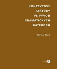 Mirjam Fried: Kontextové faktory ve vývoji gramatických kategorií