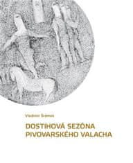 Vladimír Šrámek: Dostihová sezóna pivovarského valacha