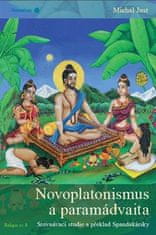 Michal Just: Novoplatonismus a paramádvaita - Srovnávací studie a překlad Spandakáriky