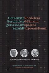 kol.: Rozděleni dějinami, spojeni vzpomínkami - Getrennte Geschichte gemeinsam erzählt