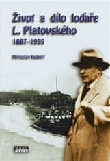 Miroslav Hubert: Život a dílo loďaře L. Platovského 1887–1939