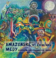 Vít Kremlička: Amazonské Medy - Vyprávění amerykánských Yndův